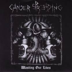 Cancer Spreading : Wasting Our Lives - Post Nuclear Drunk Warriors